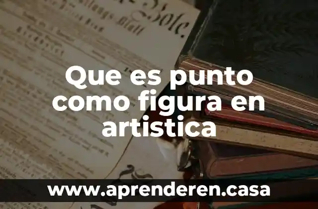 Que es punto como figura en artistica