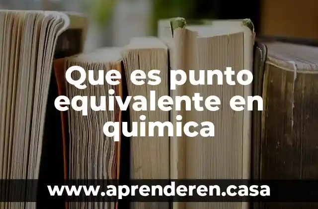 Que es punto equivalente en quimica