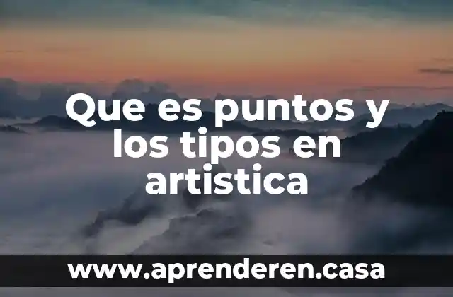 Que es puntos y los tipos en artistica