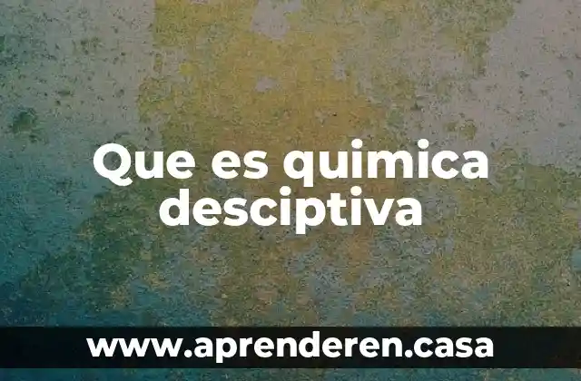 Que es quimica desciptiva