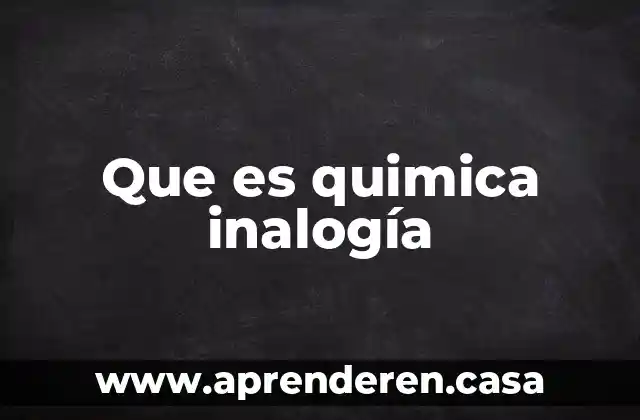 Que es la tenoftaleina quimica 7 Que es quimica inalogía