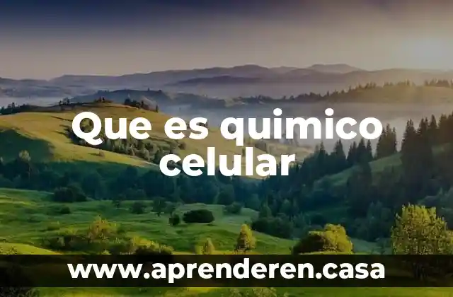 Que es quimico celular