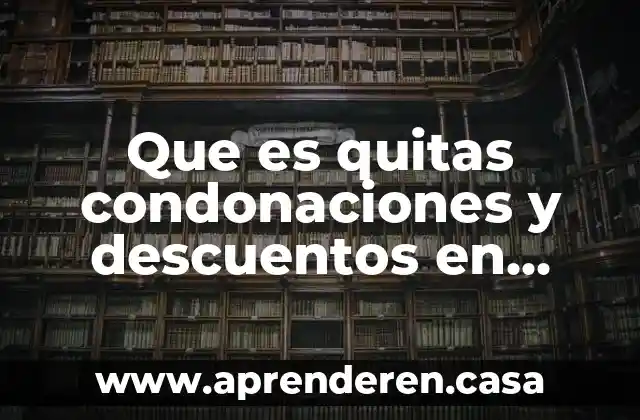 Que es el reo en materia civil 5 Que es quitas condonaciones y descuentos en materia crediticia