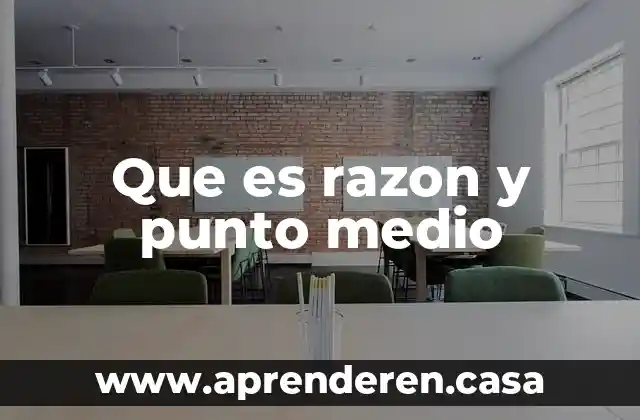Que es razon y punto medio