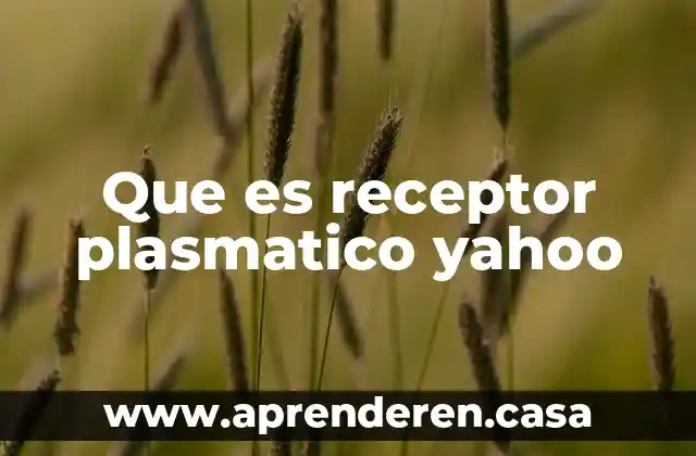 Que es receptor plasmatico yahoo