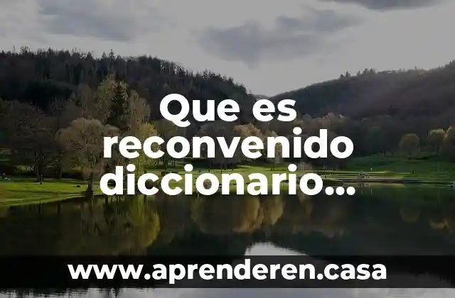Que es reconvenido diccionario juridico