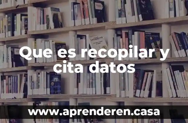 Que es recopilar y cita datos
