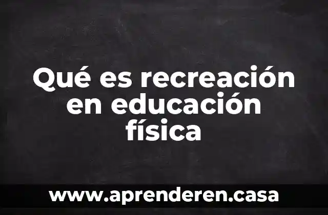 Qué es recreación en educación física