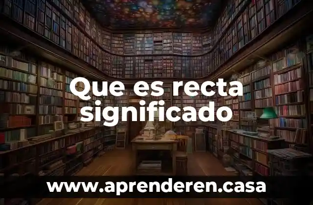 Que es recta significado