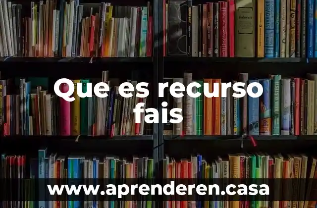 Que es un recurso humano capacitado 5 Que es recurso fais