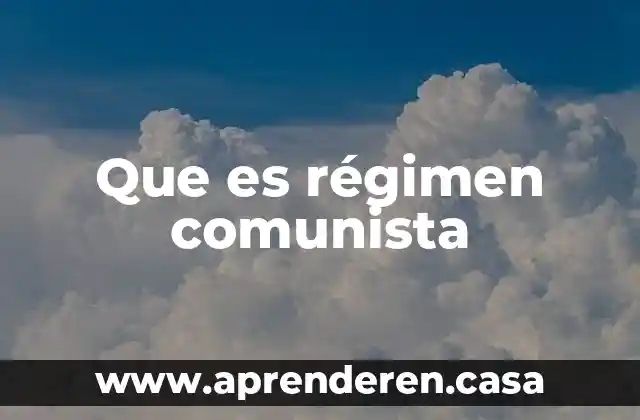 Que es régimen comunista
