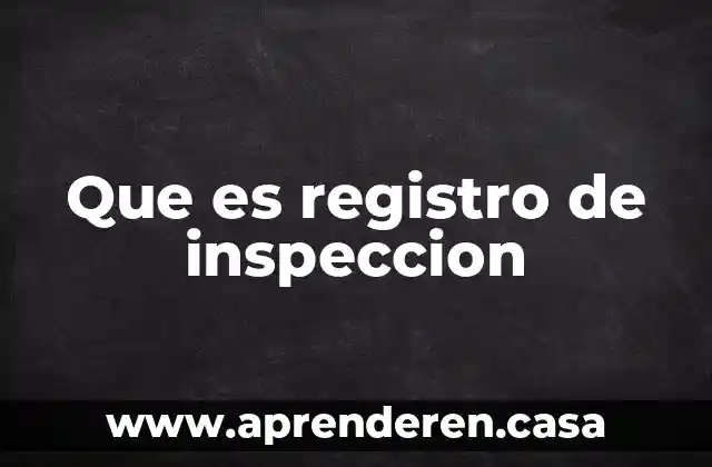 Que es registro de inspeccion
