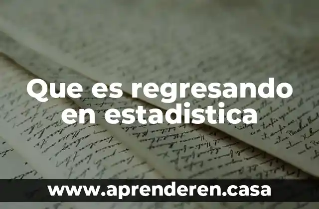 Que es regresando en estadistica