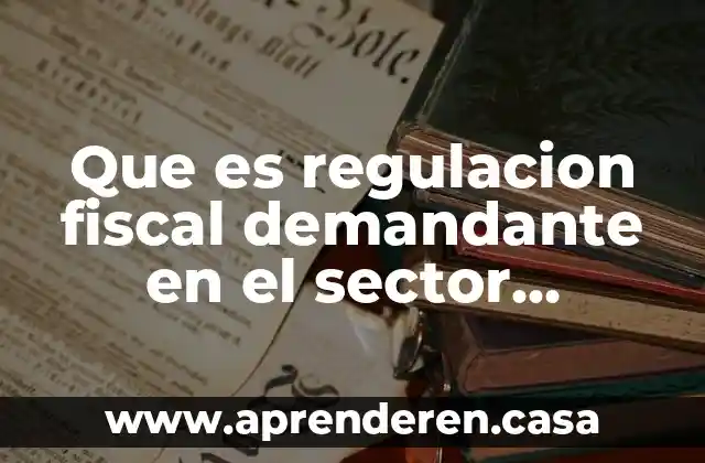 Que es regulacion fiscal demandante en el sector publico