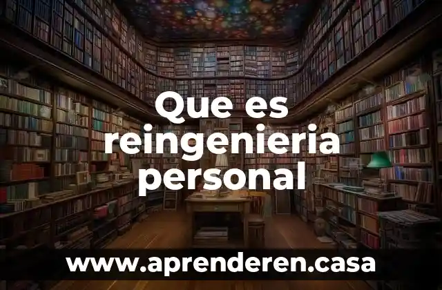 Que es reingenieria personal