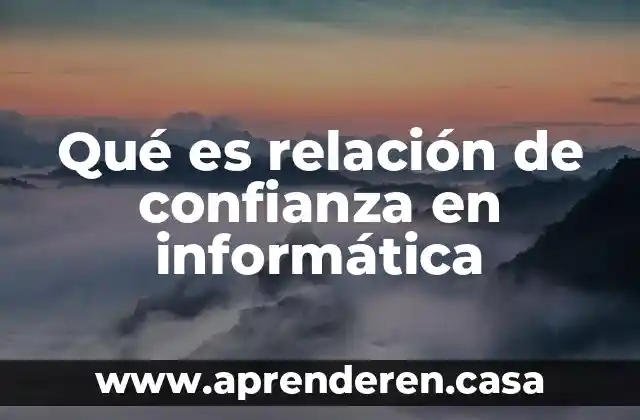 Que es relacion disyuntiva 8 Qué es relación de confianza en informática