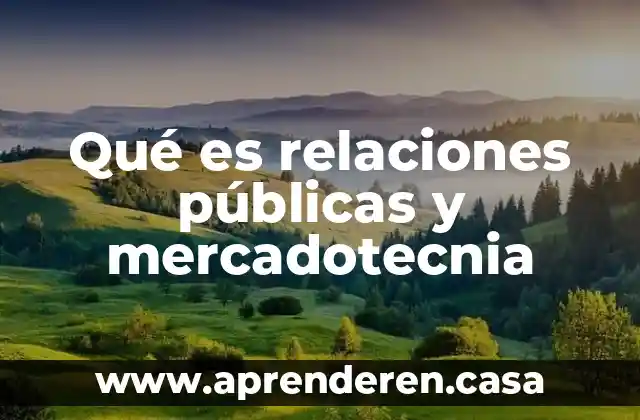 Qué es relaciones públicas y mercadotecnia