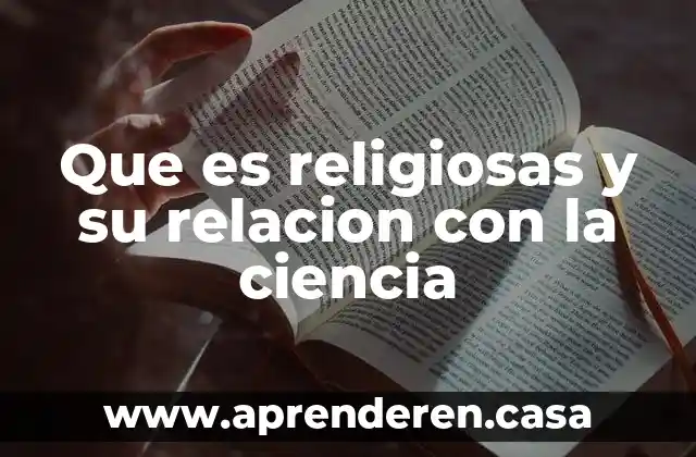 Que es religiosas y su relacion con la ciencia