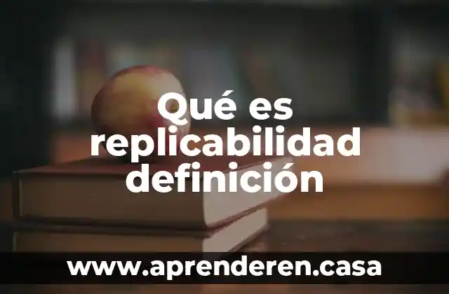 Qué es replicabilidad definición