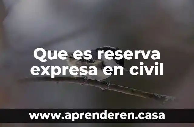 Que es reserva expresa en civil