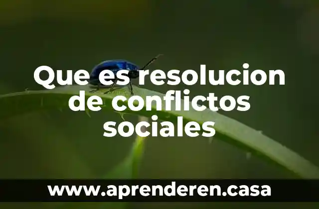 Que es resolucion de conflictos sociales