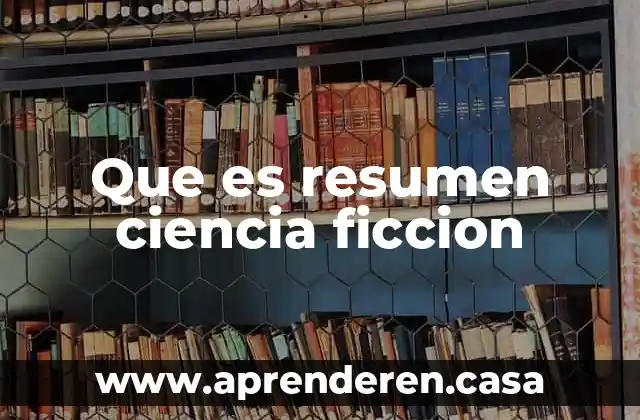 Ciencia ficcion peliculas que es 3 Que es resumen ciencia ficcion
