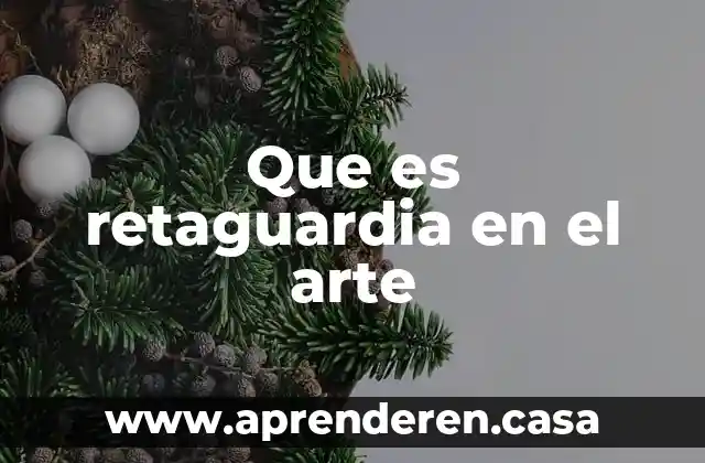 Que es retaguardia en el arte