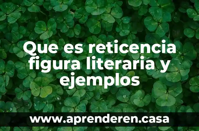 Que es reticencia figura literaria y ejemplos