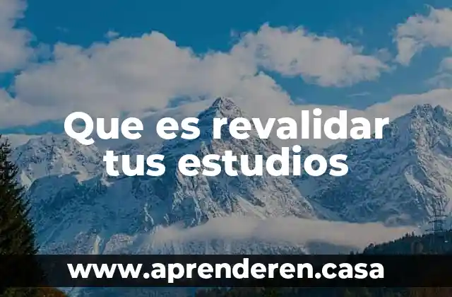 Que es un plan de estudios de una carrera 4 Que es revalidar tus estudios