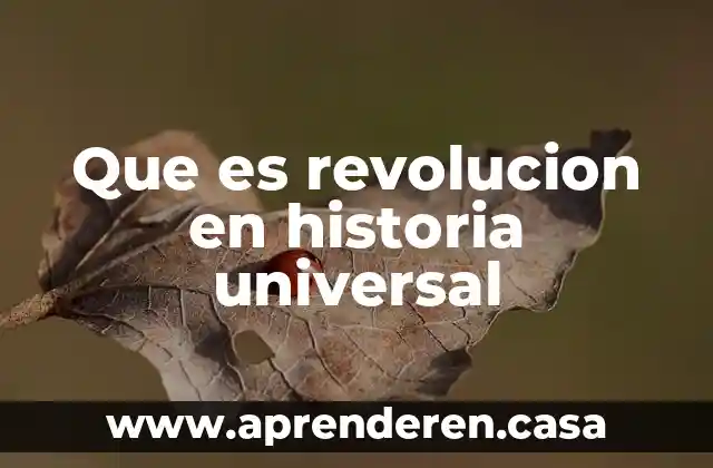 Que es revolucion en historia universal