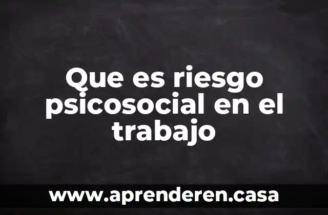 Que es el trabajo voluntario yahoo 3 Que es riesgo psicosocial en el trabajo