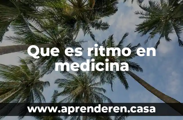 Que es un proyecto cientifico estudiantil 6 Que es ritmo en medicina