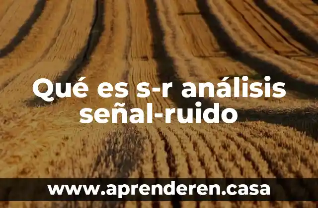 Qué es s-r análisis señal-ruido