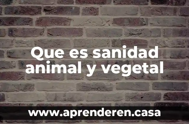 Que es sanidad animal y vegetal