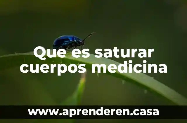 Que es saturar cuerpos medicina