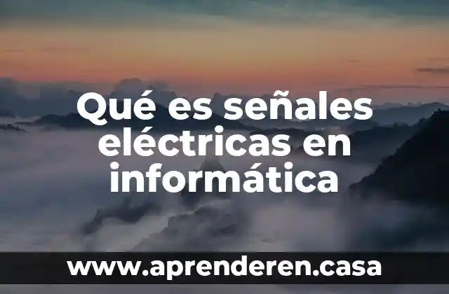 Qué es señales eléctricas en informática