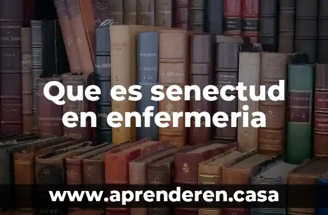 Que es senectud en enfermeria