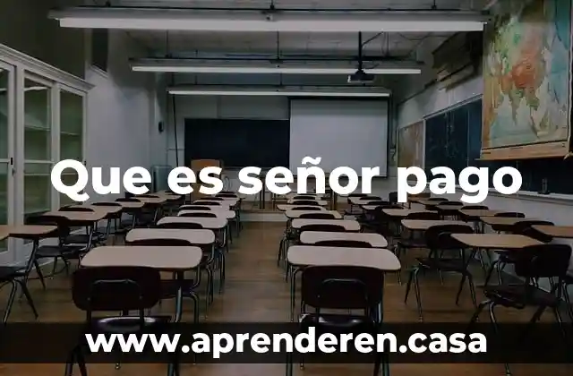 Que es señor pago