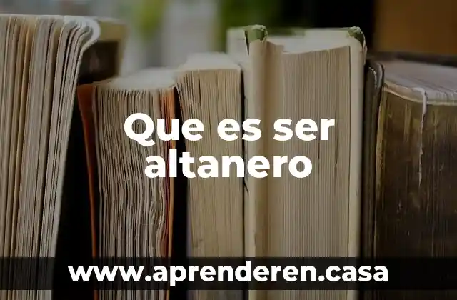 Que es ser altanero