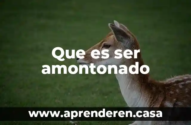 Que es ser amontonado