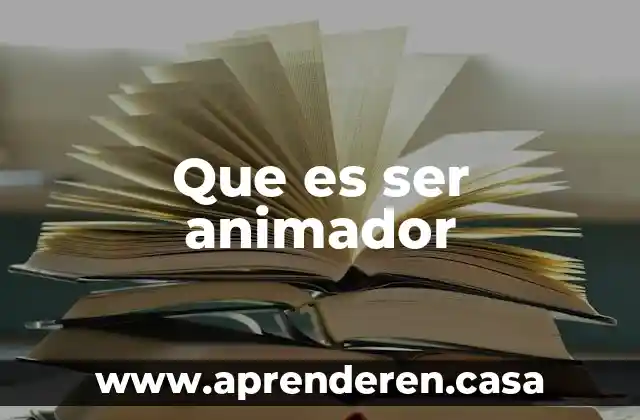 Que es ser animador