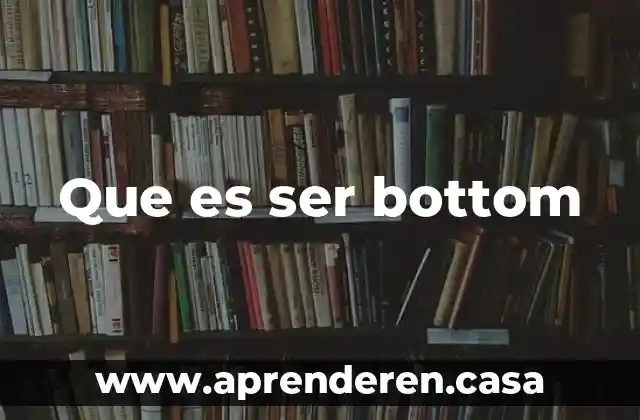 Que es ser bottom