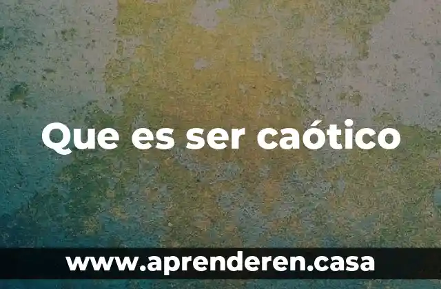 Que es ser caótico