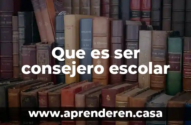 Que es ser consejero escolar