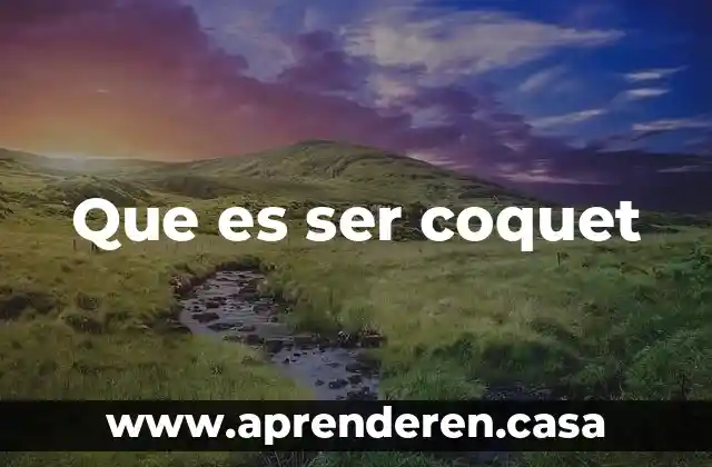 Que es ser coquet