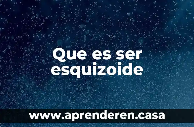 Que es ser esquizoide