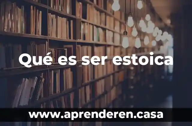 Qué es ser estoica