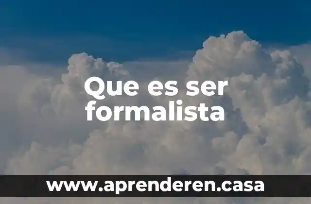 Que es ser formalista