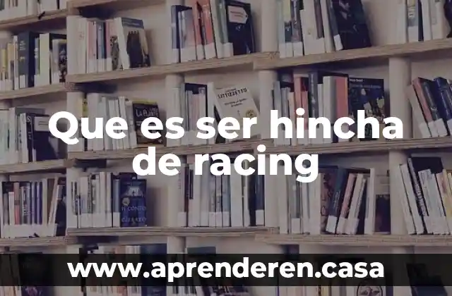 Que es ser hincha de racing