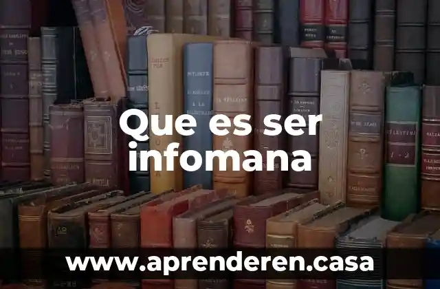 Que es ser infomana